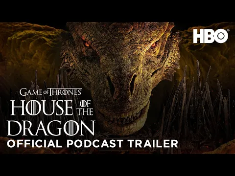 Official Game of Thrones Podcast: House of the Dragon Trailer (HBO)