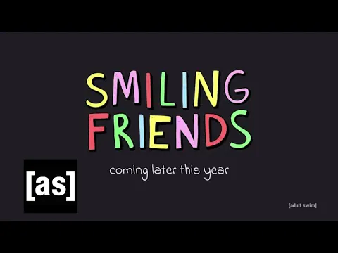 SMILING FRIENDS | Coming 2021 | adult swim